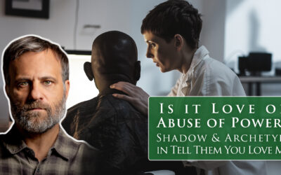 Is it Love or Abuse of Power? Shadow and Archetype in TELL THEM YOU LOVE ME