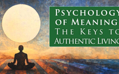 The Psychology of Meaning: keys to authentic living